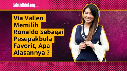 Via Vallen Memilih Ronaldo Sebagai Pesepakbola Favorit, Apa Alasannya?