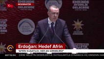 Cumhurbaşkanı Erdoğan: Hedef Afrin