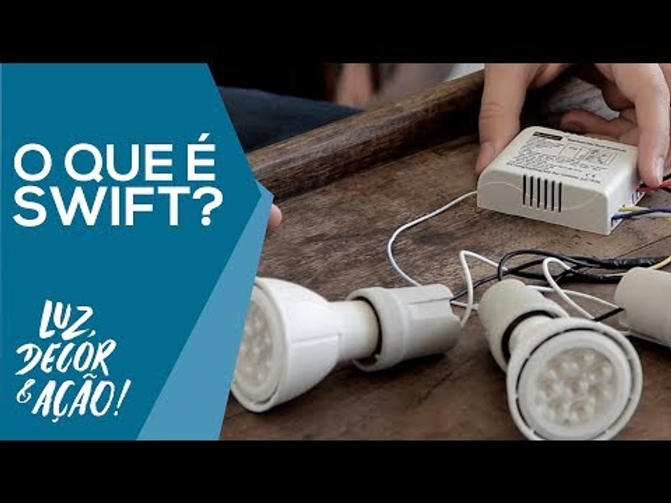 O que é e como usar SWIFT na Iluminação - Luz, Decor & Ação!