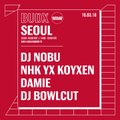 Were closing out our BUDx program in Seoul with a bang: DJ NOBU (OFFICIAL), NHK yx Koyxen, DJ Bowlcut & Damie