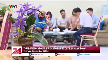 Thủ đoạn chăn dắt sinh viên vào con đường bán hàng rong
