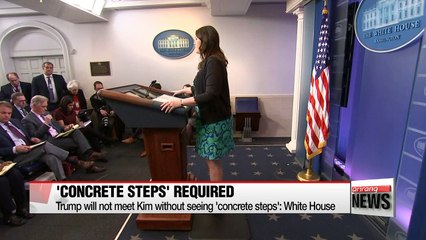 Trump will not meet Kim without seeing 'concrete' steps: White House