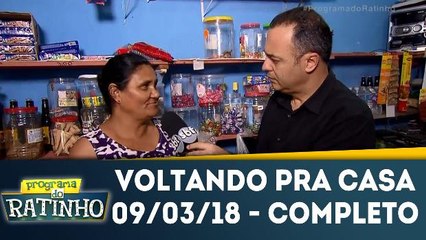 Voltando pra casa - 09.03.18 - Completo