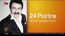 Zeynep Türkoğlu ile 24 Portre (10.03.2018) Konuk: Ahmet Selçuk İlkan
