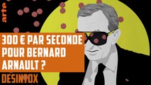 300€ par seconde pour Bernard Arnault ? - DÉSINTOX - 13/03/2018