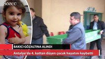 Antalya’da 4. kattan düşen çocuk hayatını kaybetti