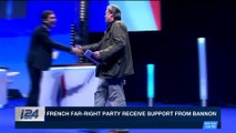 i24NEWS DESK | French Far-Right Party receive support from Bannon | Saturday, March 10th 2018