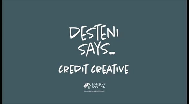 Desteni Says Credit Creative - we help you repair your credit and get the mortgage suitable for you