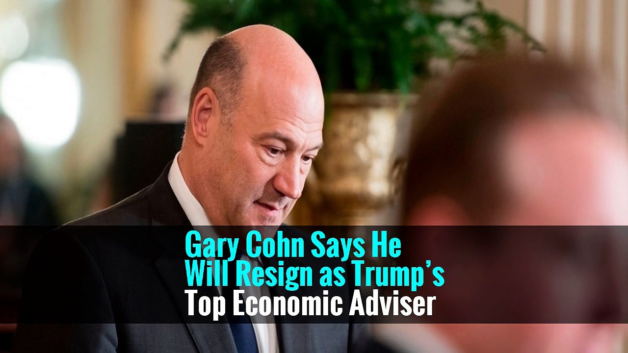 Gary Cohn Says He Will Resign as Trump’s Top Economic Adviser