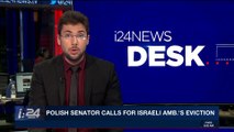 i24NEWS DESK | Polish sentor calls for Israeli amb.'s eviction | Sunday, March 11th 2018