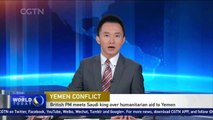 British PM meets Saudi King to 'discuss' Yemen humanitarian aid
