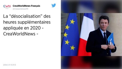 La « désocialisation » des heures supplémentaires sera rétablie en 2020.