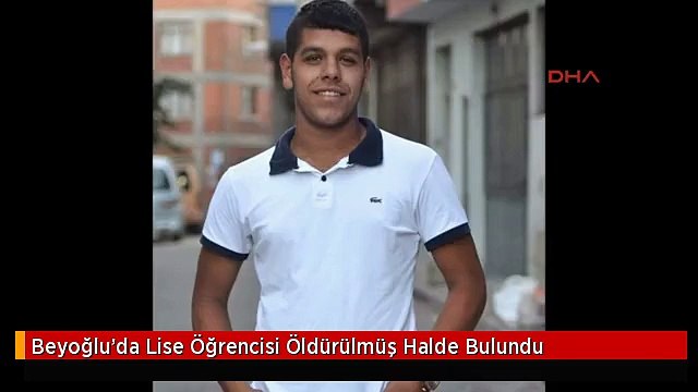 Beyoğlu'da Lise Öğrencisi Öldürülmüş Halde Bulundu