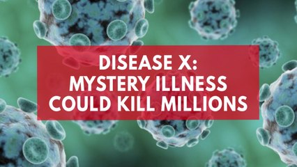 Disease X: The mystery killer that could kill millions