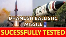 'Dhanush' Ballistic Missile Successfully Test-Fired