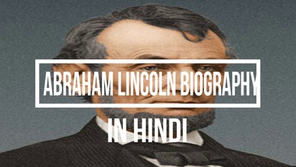 Abraham Lincoln Biography In Hindi / अब्राहम लिंकन जीवनी Hindi