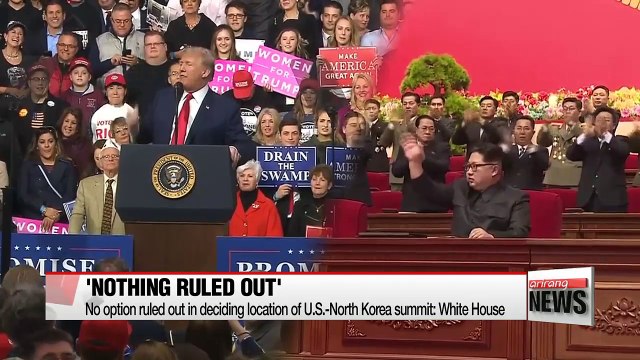 No option ruled out in deciding location of U.S.-North Korea summit: White House