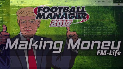 Football Manager 2017 Tips & Tricks | Making Money