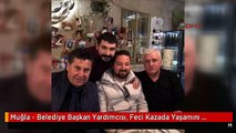 Muğla - Belediye Başkan Yardımcısı, Feci Kazada Yaşamını Yitirdi -Ek