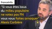 "Si vous êtes issus du milieu populaire ne votez pas FN vous vous faites arnaquer" prévient Alexis Corbière : "ils ont beau faire du bruit avec leur bouche, sur le terrain social, ils ne sont pas là"