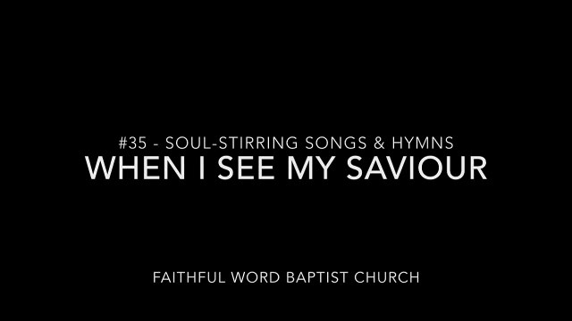 #35 When I See My Saviour (Soul-stirring Songs & Hymns)