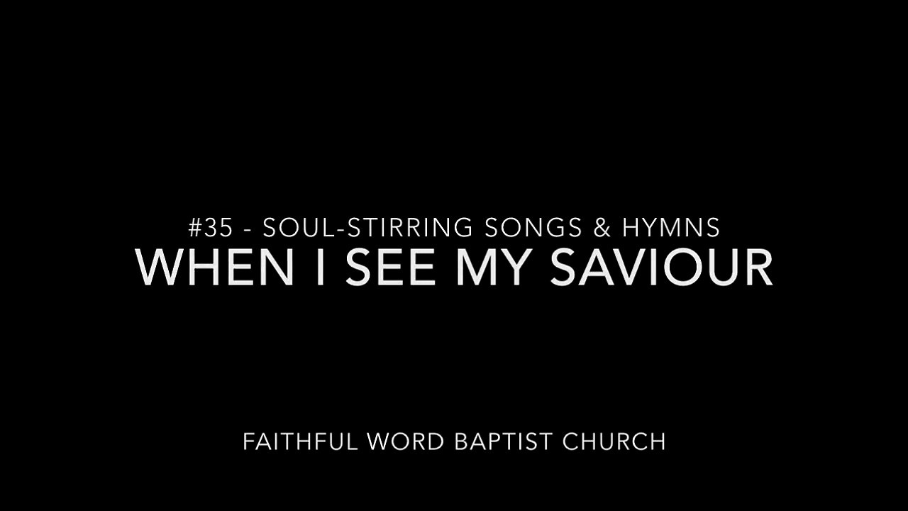 #35 "When I See My Saviour" (Soul-stirring Songs & Hymns)