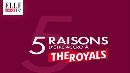 Les 5 raisons d'être accro à The Royals I Votre série en exclusivité sur ELLE Girl !