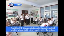 President XiJinping visits patients & medical staff at a hospital for the paralyzed in Tangshan