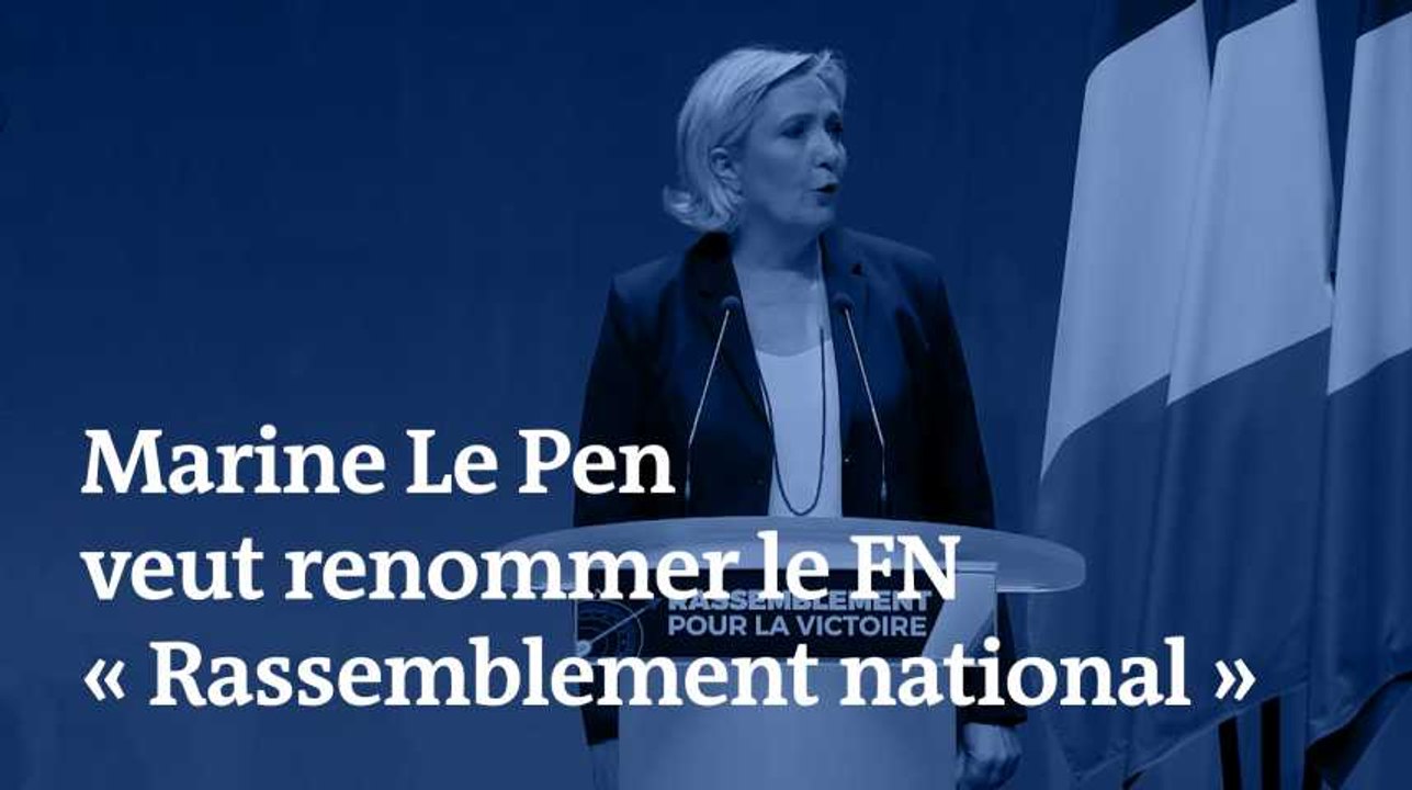 « Rassemblement national » : Marine Le Pen explique son choix de nouveau nom pour le Front national