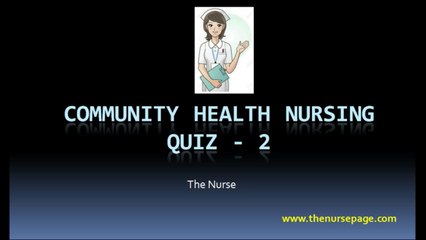 Quiz Questions (20 no.s)- Community Health Nursing