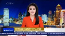 Chinese factory in Myanmar assaulted, Beijing demands to punish perpetrators