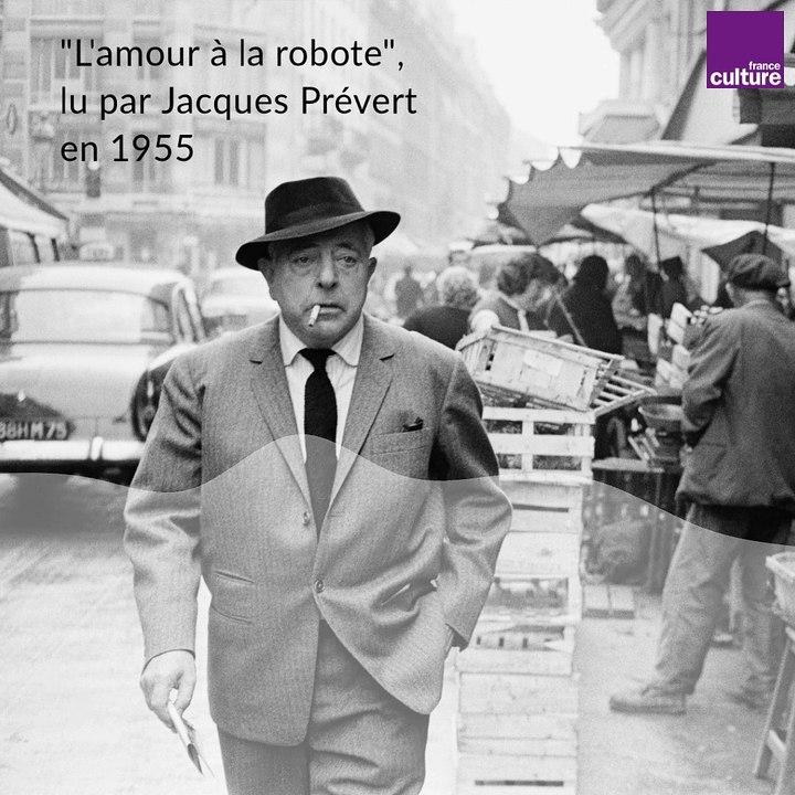 Jacques Prévert lit "L’amour à la robote"