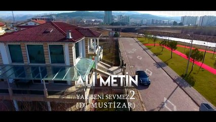 Ali Metin - Yar Beni Sevmez II (Official Video) (YENİ)