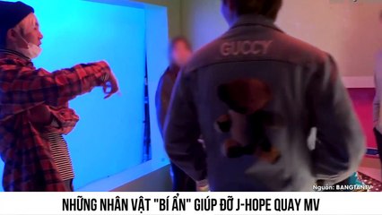 NHỮNG NHÂN VẬT "BÍ ẨN" GIÚP ĐỠ J-HOPE QUAY MV