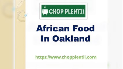 African Food in Oakland - www.chopplentii.com