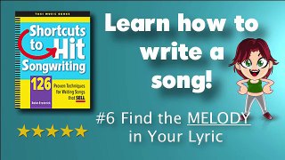 HOW TO WRITE A SONG: #6 Find the Melody in your Lyric