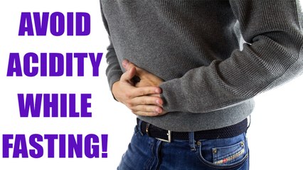 How To Avoid Acidity While Fasting | Boldsky