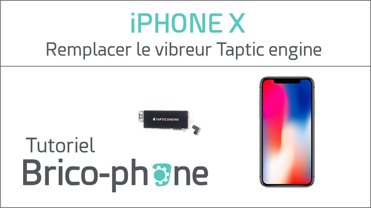 iPhone X : comment changer le vibreur (Taptic engine)