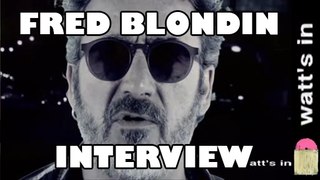 Fred Blondin : Pas de vie sans blues Interview Exclu