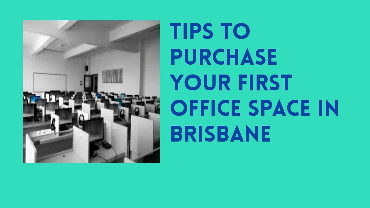 Tips to purchase your first office Space in Brisbane