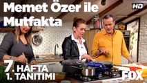 Memet Özer ile Mutfakta 7. Hafta 1. Tanıtımı