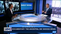 DAILY DOSE | 'The Ancestral Sin' expose racism in early Israel | Tuesday, March 13th 2018