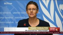 UN concerns over ‘sharp increase’ in Yemen casualties