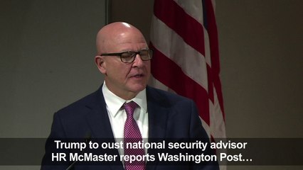 Trump to oust national security advisor HR McMaster: report