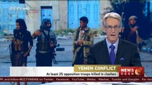 Yemen conflict: At least 25 opposition troops killed in clashes