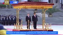 Exclusive: President Xi holds welcome ceremony for visiting Russian counterpart
