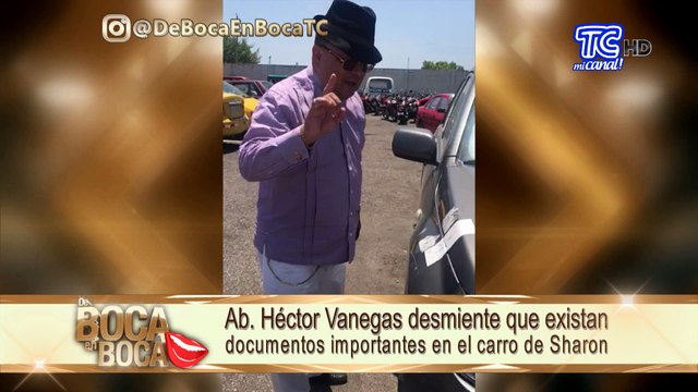 Dr. Héctor Vanegas desmiente que días pasado haya aparecido algún documento importante en el carro de Sharon “La Hechicera”