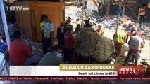 Ecuador earthquake death toll climbs to 413