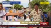 Ecuador earthquake death toll rises to 350