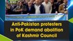 Anti-Pakistan protesters in PoK demand abolition of Kashmir Council